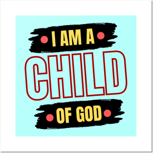 I Am A Child OF God | Christian Saying Posters and Art